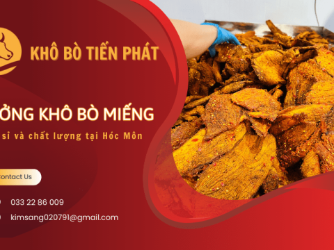 Xưởng khô bò miếng giá sỉ và chất lượng ở đâu?